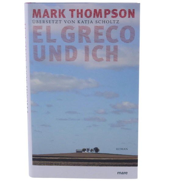 58942_EL_GRECO_UND_ICH_von_Mark_Thompson_Roman_mare_gebundenes_Buch_NEU