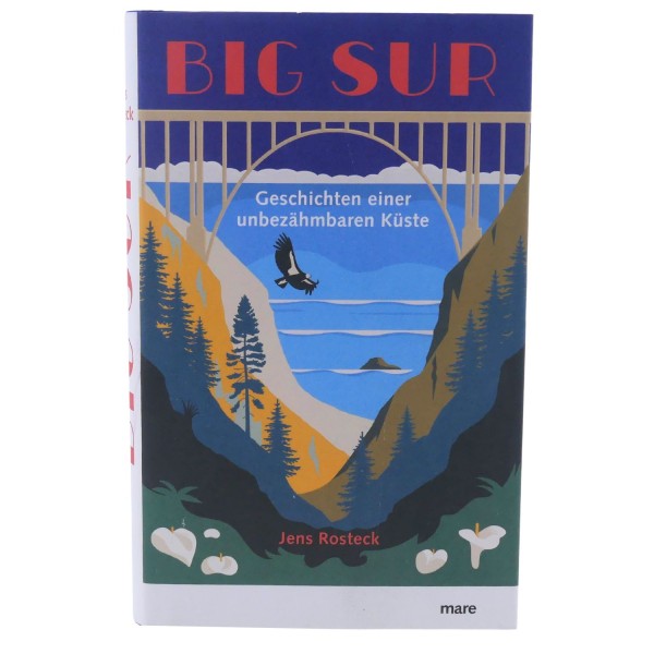 58689_Big_Sur:_Geschichten_einer_unbezähmbaren_Küste_von_Jens_Rosteck_Sachbuch_mareverlag_NEU