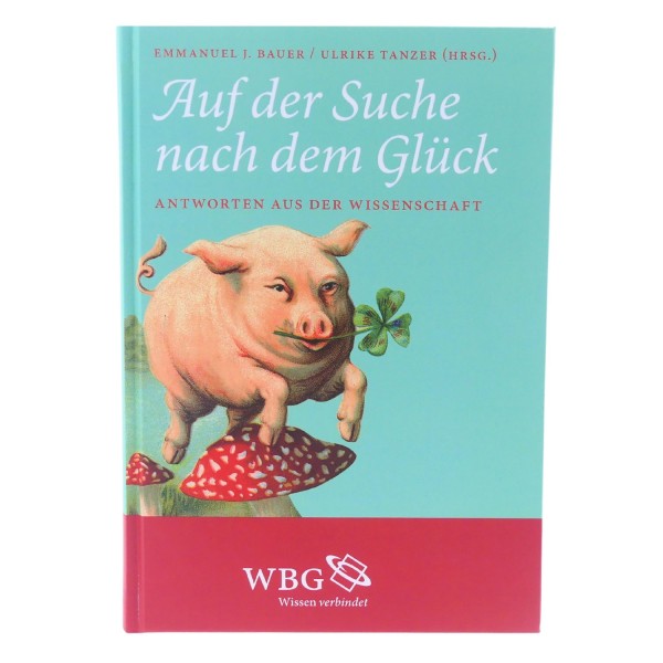 58679_Auf_der_Suche_nach_dem_Glück_Sachbuch_Antworten_aus_der_Wissenschaft_WBG_NEU